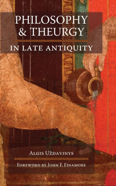 Cover for Algis U'Zdavinys · Philosophy and Theurgy in Late Antiquity (Hardcover Book) (2010)