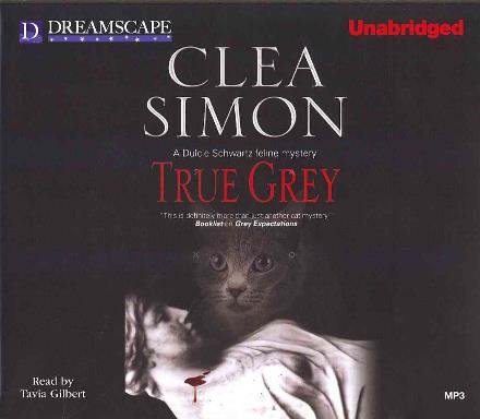 Cover for Clea Simon · True Grey: a Dulcie Schwartz Feline Mystery (MP3-CD) [Unabridged edition] (2013)