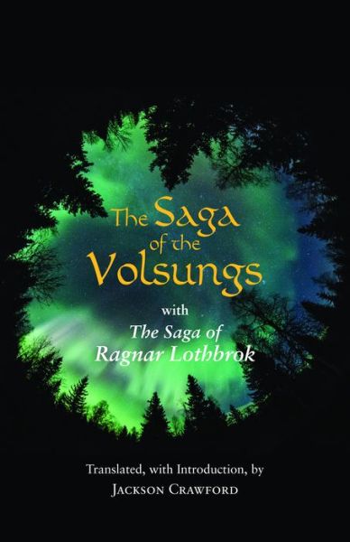 The Saga of the Volsungs: With the Saga of Ragnar Lothbrok - Hackett Classics - - Bøger - Hackett Publishing Co, Inc - 9781624666346 - 31. juli 2017
