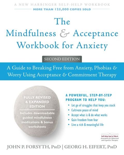 Cover for John P. Forsyth · The Mindfulness and Acceptance Workbook for Anxiety: A Guide to Breaking Free From Anxiety, Phobias, and Worry Using Acceptance and Commitment Therapy (Paperback Book) (2016)