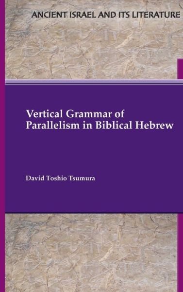Cover for David Toshio Tsumura · Vertical Grammar of Parallelism in Biblical Hebrew (Buch) (2023)