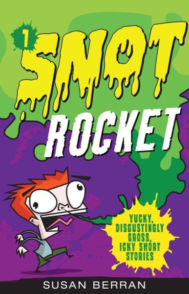 Cover for Susan Berran · Snot Rocket - Yucky, Disgustingly Gross, Icky Short Stories (Paperback Book) (2019)