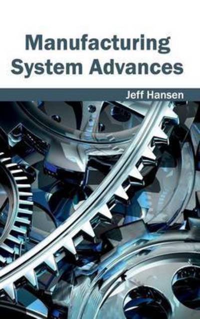 Cover for Jeff Hansen · Manufacturing System Advances (Hardcover Book) (2015)