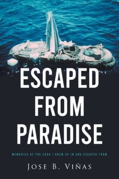 Cover for Jose B Vinas · Escaped from Paradise (Paperback Book) (2021)