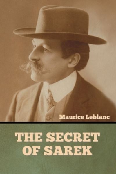 The Secret of Sarek - Maurice LeBlanc - Bücher - Bibliotech Press - 9781636377346 - 21. Februar 2022