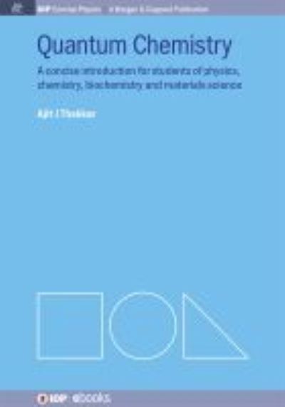 Quantum Chemistry: A Concise Introduction - IOP Concise Physics - Ajit J Thakkar - Books - Morgan & Claypool Publishers - 9781643278346 - June 1, 2014