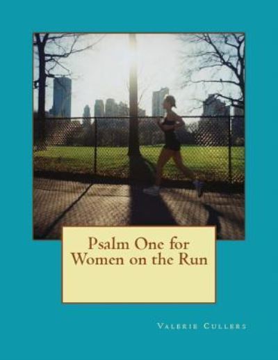 Psalm One for Women on the Run - Valerie Cullers - Books - Lighthouse Publishing - 9781643731346 - August 23, 2018