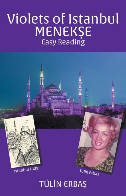 Cover for Erba&amp;#350; , Tul&amp;#304; n · Violets of Istanbul MENEK&amp;#350; E: Easy Reading (Paperback Book) (2018)