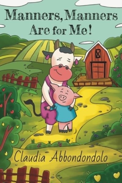 Manners, Manners Are for Me! - Claudia Abbondondolo - Books - Gatekeeper Press - 9781662921346 - July 25, 2022