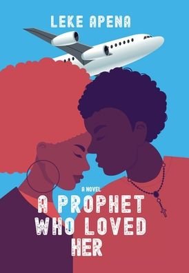 Cover for Leke Apena · A Prophet Who Loved Her (Hardcover Book) (2020)