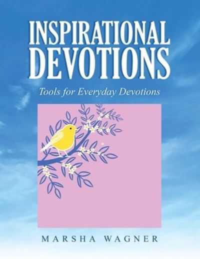 Inspirational Devotions - Marsha Wagner - Livros - Xlibris Corporation LLC - 9781669823346 - 5 de junho de 2022