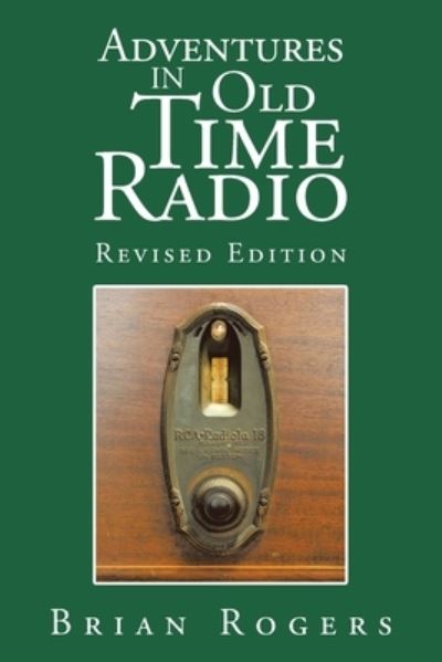 Cover for Brian Rogers · Adventures in Old Time Radio (Book) (2023)
