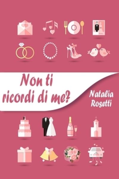 Non ti ricordi di me? - Natalia Rosetti - Books - Independently Published - 9781701790346 - October 22, 2019