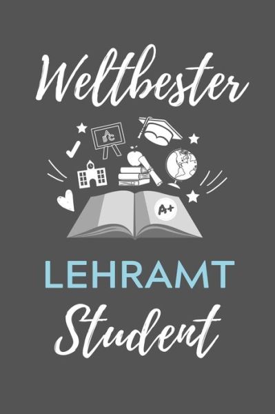 Weltbester Lehramt Student - Lehramtstudent Geschenkbuch - Książki - Independently Published - 9781707181346 - 10 listopada 2019