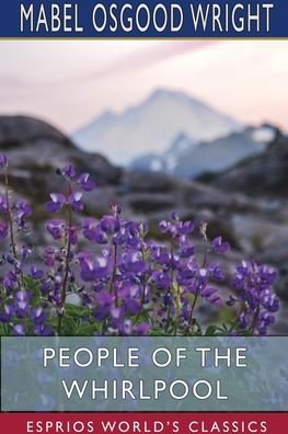 Cover for Mabel Osgood Wright · People of the Whirlpool (Esprios Classics) (Paperback Book) (2024)