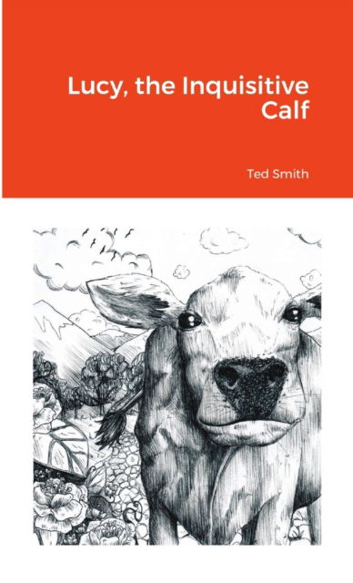 Cover for Ted Smith · Lucy, the Inquisitive Calf (Paperback Book) (2020)