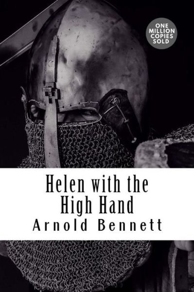 Helen with the High Hand - Arnold Bennett - Bøger - Createspace Independent Publishing Platf - 9781722184346 - 3. september 2018