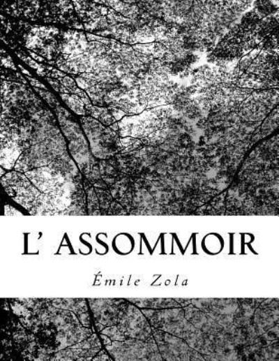 L' Assommoir - Emile Zola - Kirjat - Createspace Independent Publishing Platf - 9781726496346 - sunnuntai 2. syyskuuta 2018