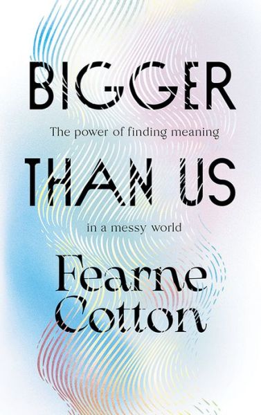 Cover for Fearne Cotton · Bigger Than Us (Book) (2023)