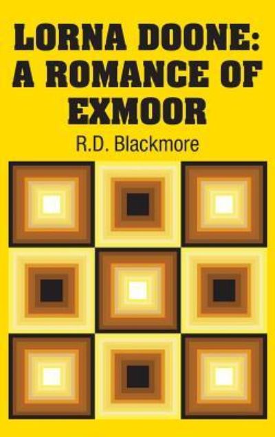 Cover for R D Blackmore · Lorna Doone: A Romance of Exmoor (Hardcover Book) (2018)