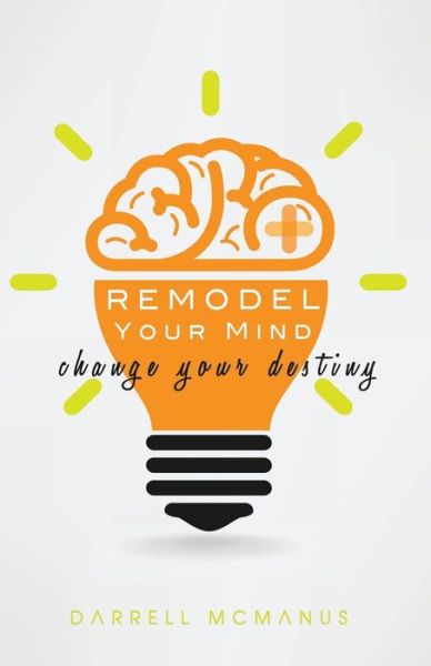 Cover for Darrell McManus · Remodel Your Mind Change Your Destiny (Paperback Book) (2022)