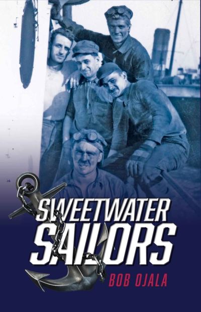 Sweetwater Sailors - Bob Ojala - Books - The Unapologetic Voice House LLC - 9781734569346 - February 16, 2021