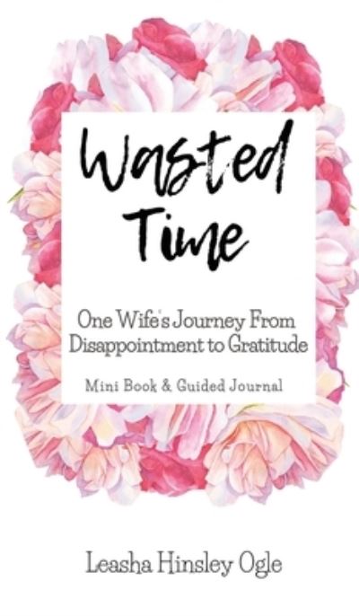 Cover for Leasha Hinsley Ogle · Wasted Time (Hardcover bog) (2020)