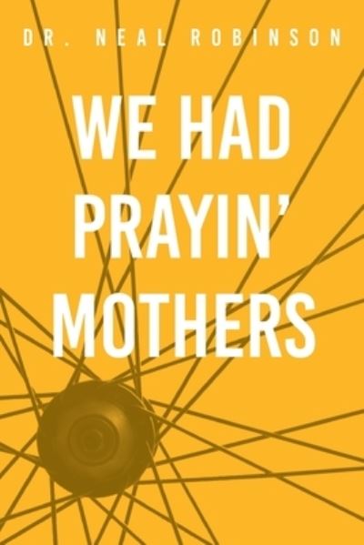 Cover for Neal Robinson · We Had Prayin' Mothers (Pocketbok) (2021)