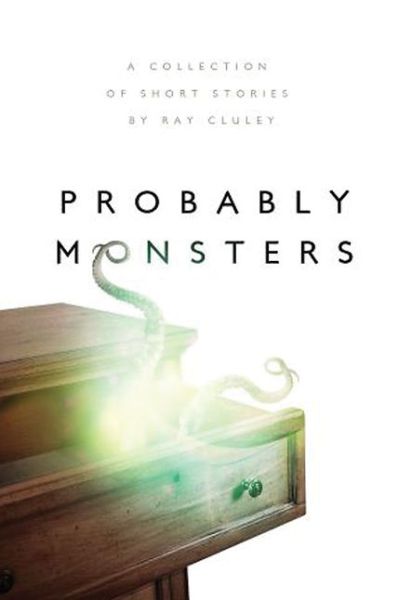 Probably Monsters - Ray Cluley - Książki - ChiZine Publications - 9781771483346 - 15 stycznia 2015