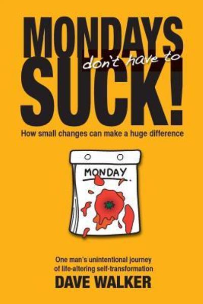 Cover for Dave Walker · Mondays Don't Have to Suck! (Paperback Book) (2018)