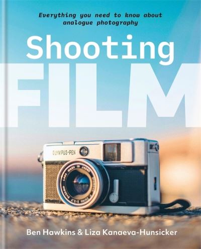 Cover for Ben Hawkins · Shooting Film: Everything you need to know about analogue photography (Hardcover Book) (2022)