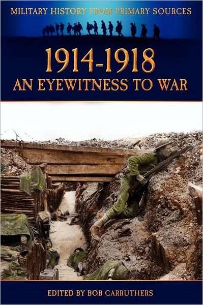 Cover for Bob Carruthers · 1914-1918 - An Eyewitness to War (Paperback Bog) (2012)