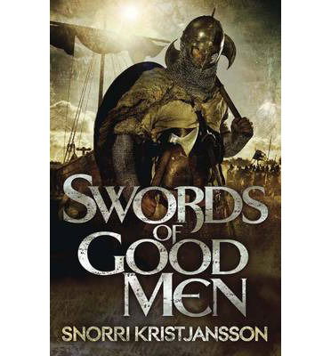 Cover for Snorri Kristjansson · Swords of Good Men: The Valhalla Saga Book I - The Valhalla Saga (Pocketbok) (2014)