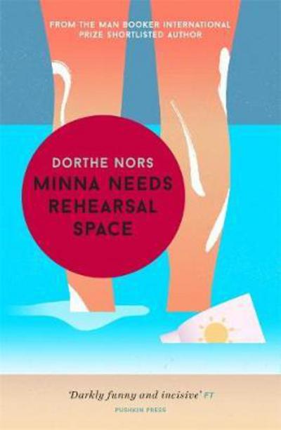 Cover for Dorthe Nors · Minna Needs Rehearsal Space (Paperback Bog) (2017)