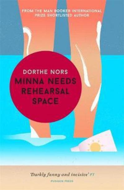Cover for Dorthe Nors · Minna Needs Rehearsal Space (Paperback Book) (2017)