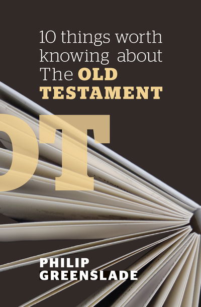 Cover for Philip Greenslade · 10 Things Worth Knowing About the Old Testament (Paperback Book) (2017)