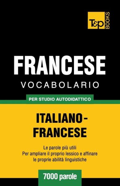 Cover for Andrey Taranov · Vocabolario Italiano-francese Per Studio Autodidattico - 7000 Parole (Paperback Bog) [Italian edition] (2013)