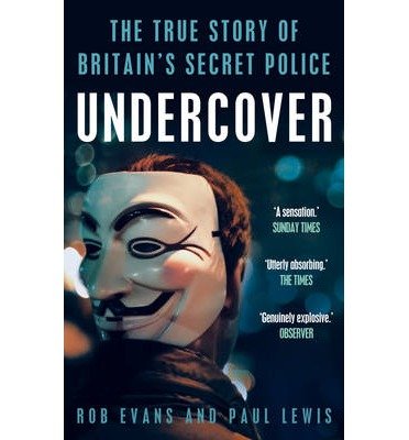 Undercover: The True Story of Britain's Secret Police - Paul Lewis - Books - Guardian Faber Publishing - 9781783350346 - March 6, 2014