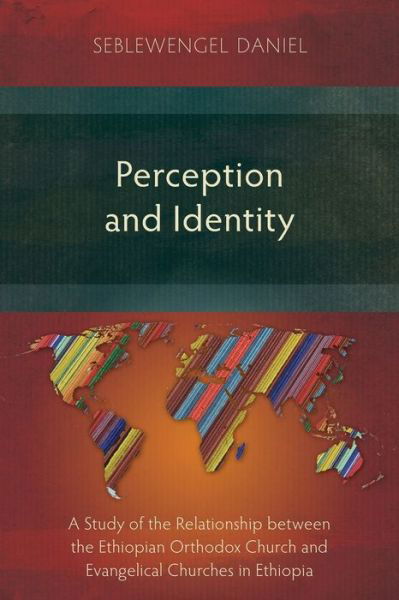 Cover for Seblewengel Daniel · Perception and Identity A Study of the Relationship between the Ethiopian Orthodox Church and Evangelical Churches in Ethiopia (Paperback Book) (2019)