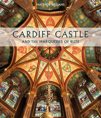 Cover for Matthew Williams · Cardiff Castle and the Marquesses of Bute (Paperback Book) (2019)