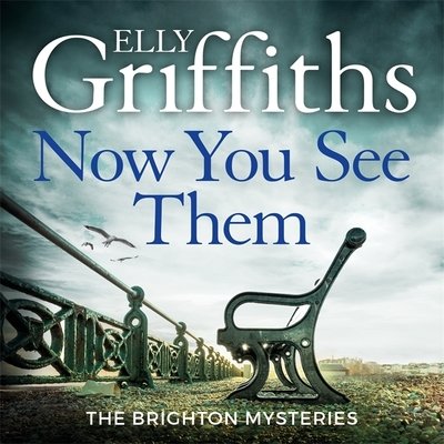 Now You See Them: The Brighton Mysteries 5 - The Brighton Mysteries - Elly Griffiths - Kirjat - Quercus Publishing - 9781786487346 - torstai 3. lokakuuta 2019