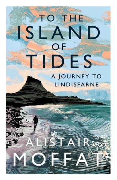 Cover for Alistair Moffat · To the Island of Tides: A Journey to Lindisfarne (Taschenbuch) [Main edition] (2021)