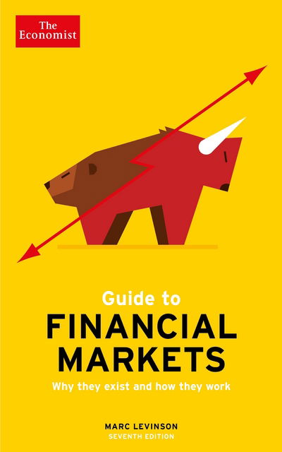 The Economist Guide To Financial Markets 7th Edition: Why they exist and how they work - Marc Levinson - Books - Profile Books Ltd - 9781788160346 - July 19, 2018