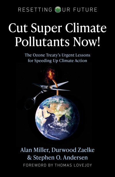 Cover for Alan Miller · Resetting Our Future: Cut Super Climate Pollutants Now!: The Ozone Treaty's Urgent Lessons for Speeding Up Climate Action (Paperback Book) (2021)