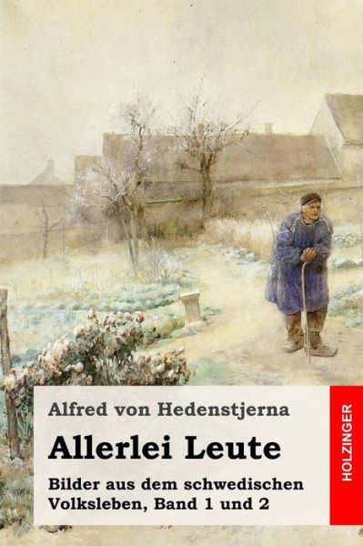 Cover for Alfred Von Hedenstjerna · Allerlei Leute. Bilder Aus Dem Schwedischen Volksleben (Paperback Book) (2019)