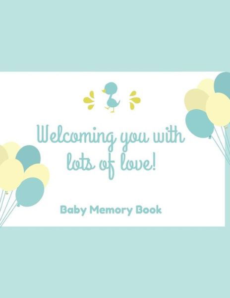 Welcoming You With Lots Of Love! Baby Memory Book - Audrina Rose - Książki - Independently Published - 9781794435346 - 19 stycznia 2019