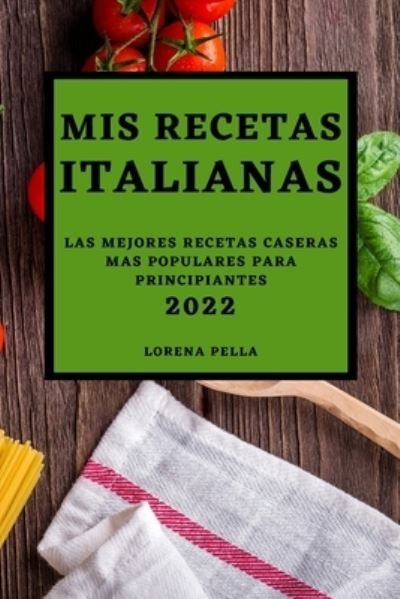 Cover for Lorena Pella · MIS Recetas Italianas 2022 (Paperback Book) (2022)