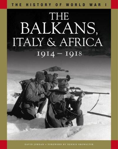 Cover for David Jordan · The Balkans, Italy &amp; Africa 1914-1918: From Sarajevo to the Piave and Lake Tanganyika - The History of WWI (Paperback Book) (2022)