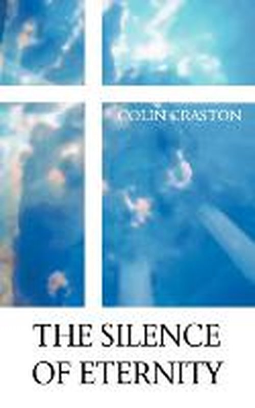 The Silence of Eternity - Colin Craston - Books - New Generation Publishing - 9781844011346 - July 9, 2003