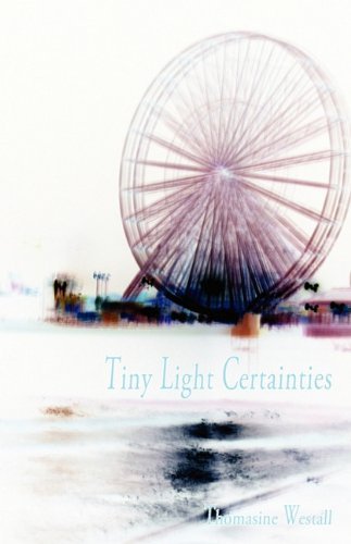 Cover for Thomasine Westall · Tiny Light Certainties (Paperback Book) (2010)